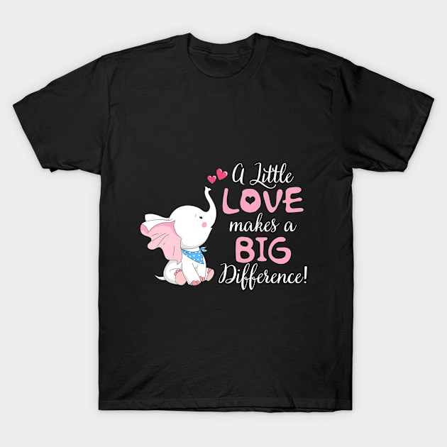 A Little Love Makes A Big Defference Elephant T-sh T-Shirt by Elsie